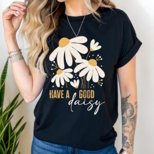 Have a good diasy t shirt