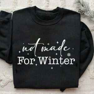 not made  for winter sweatshirt