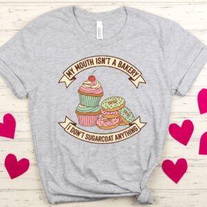 my mouth isn't a bakery t shirt