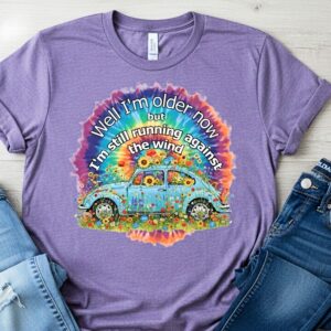 well I'm older now t shirt