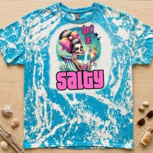 Don't be salty bleached t shirt