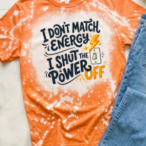 I don't match energy bleached t shirt