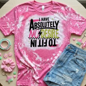 I have absolutely no bleach t shirt