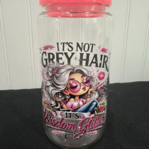 it's not gray hair glass tumbler
