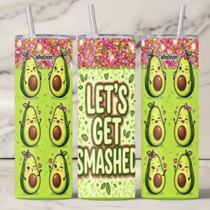 Let's get smashed tumbler