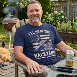 I'll be in the backyard t shirt