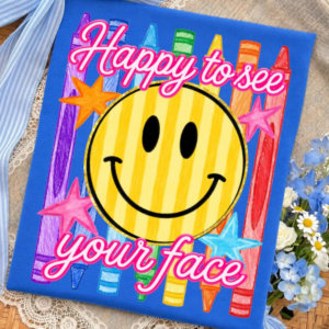 Happy to see your face t shirt