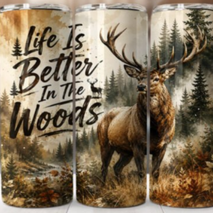 Life is better in the woods tumbler