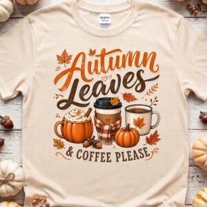 Autumn leaves and coffee please t shirt