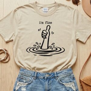 I'm fine t shirt