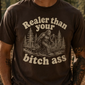 realer than your t shirt